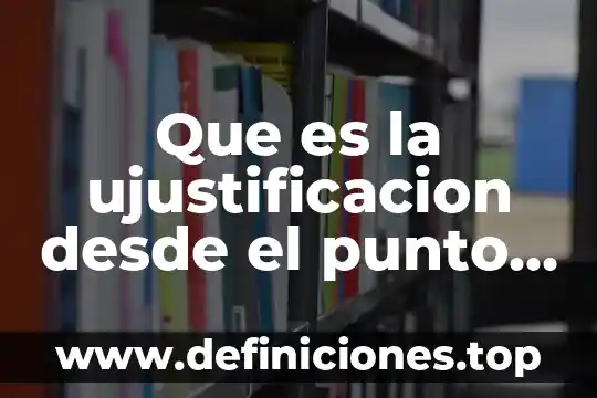 Que es la ecologia en un punto de vista ecologico 5 Que es la ujustificacion desde el punto de vista filosofico
