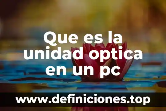 Que es la unidad optica en un pc