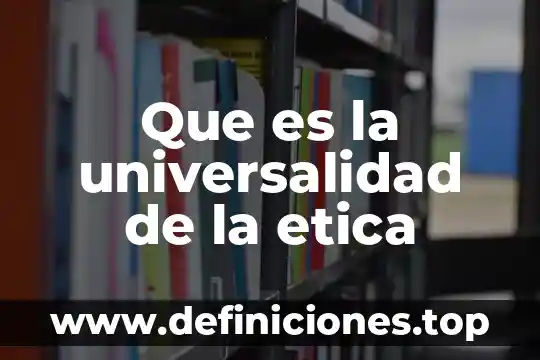 Que es areté etica 7 Que es la universalidad de la etica