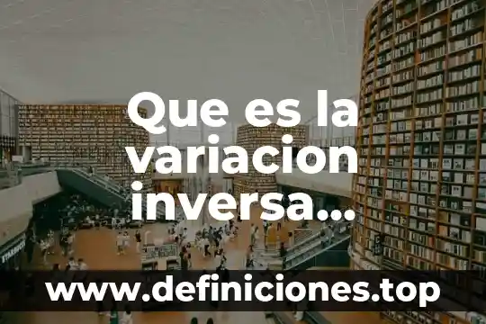 Que es una matriz inversa aplicaciones 8 Que es la variacion inversa ejemplo de carro