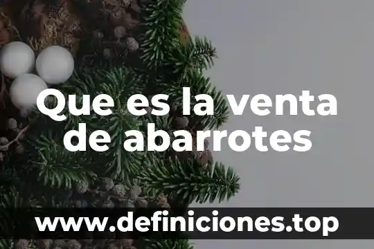 Que es un tabla dentro de una base de datos 6 Que es la venta de abarrotes
