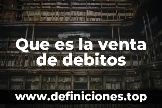 Que es la venta electronica 7 Que es la venta de debitos