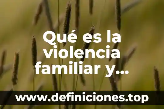 Que es la violencia escolar segun olweus 8 Qué es la violencia familiar y escolar