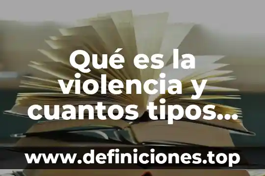 Que es una frontera y cuantos tipos hay 6 Qué es la violencia y cuantos tipos hay