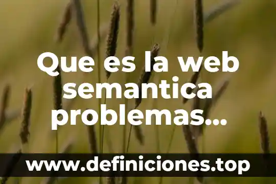 Que es la tecnica del arbol de problemas 3 Que es la web semantica problemas educacion