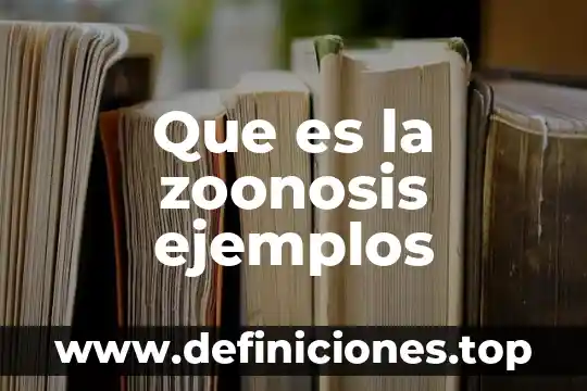 Que es la zoonosis ejemplos