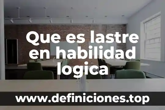 Que es lastre en habilidad logica