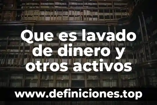 Tipo de comercio que es la compra-venta con otros paises 3 Que es lavado de dinero y otros activos