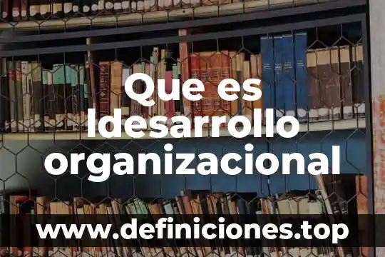 Que es productividad pfc 6 Que es ldesarrollo organizacional