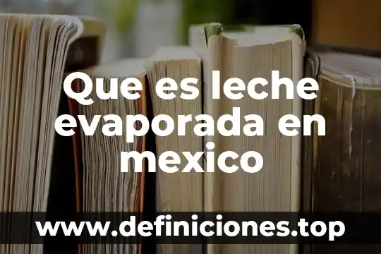 Que es el analisis linguistico de un texto biblico 5 Que es leche evaporada en mexico