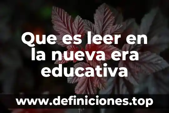 Que es una loteria educativa 4 Que es leer en la nueva era educativa