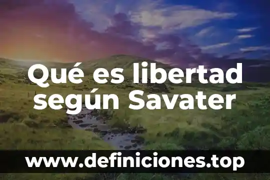 Que es la etica savater 3 Qué es libertad según Savater