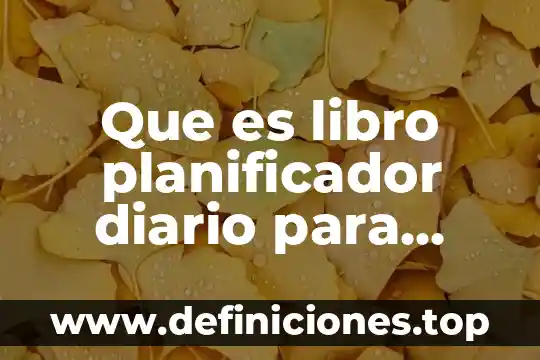 Que es un periodico diario 7 Que es libro planificador diario para profesionales colin scott