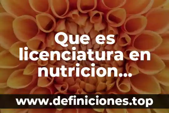 Que es la concordancia humana con la naturaleza 5 Que es licenciatura en nutricion humana