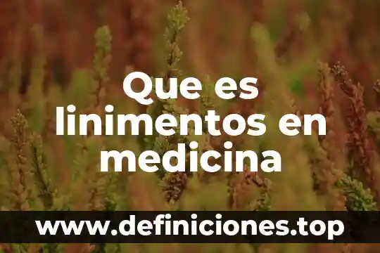 Que es lce en medicina 5 Que es linimentos en medicina