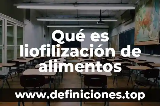 Qué es liofilización de alimentos