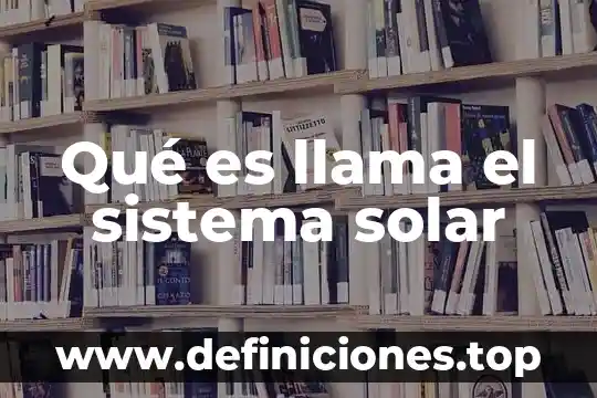 Que es ataviar definicion 8 Qué es llama el sistema solar