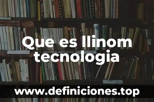 Que es caracteristicas internas 4 Que es llinom tecnologia