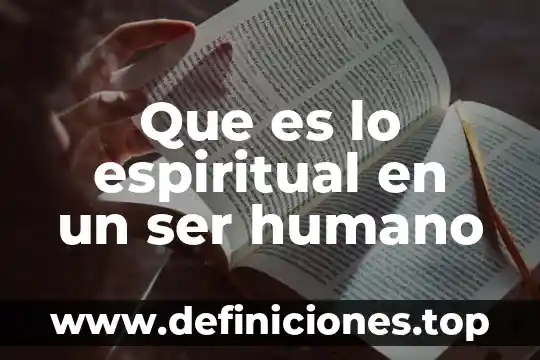 Que es ser un ser humano afectivo 6 Que es lo espiritual en un ser humano