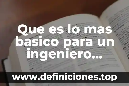 Que es programa básico 8 Que es lo mas basico para un ingeniero agronomo