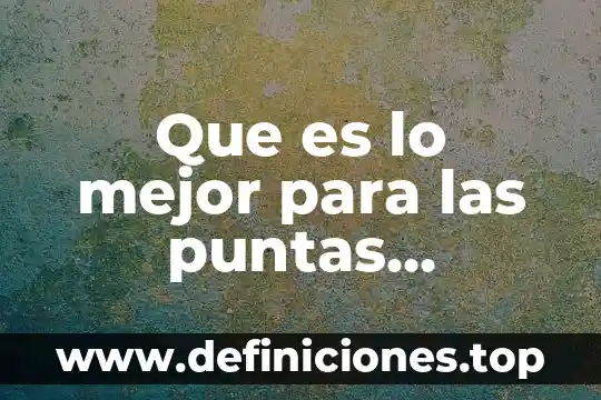 Que es mejor los amigos o la novia 7 Que es lo mejor para las puntas abiertas