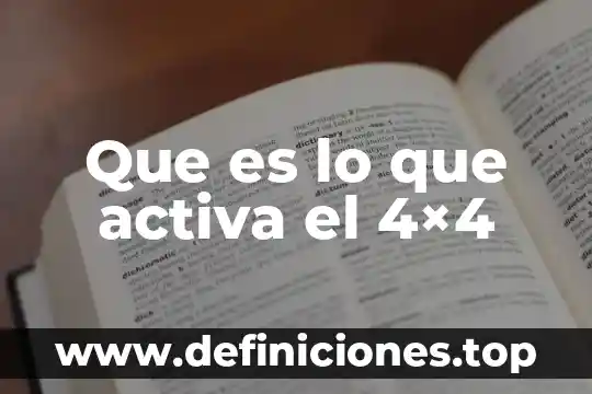 Que es la parte activa de los plantas medicinales 8 Que es lo que activa el 4×4
