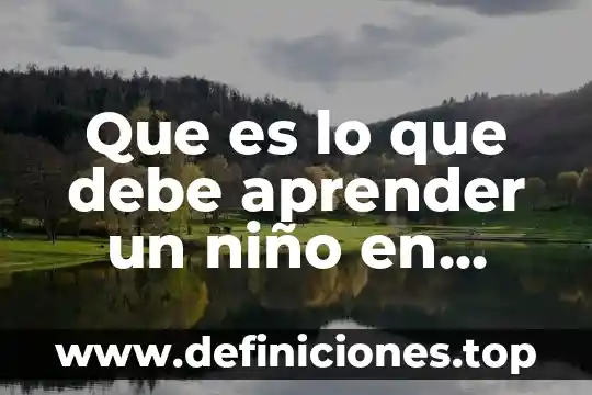 Que es la enfermedad cuesta trabajo aprender 8 Que es lo que debe aprender un niño en preescolar