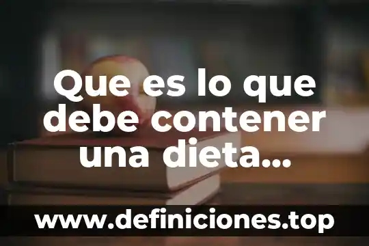 Qué es tener una dieta saludable 7 Que es lo que debe contener una dieta saludable