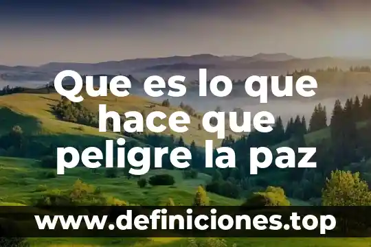 Que es programa eduquemos para la paz 7 Que es lo que hace que peligre la paz
