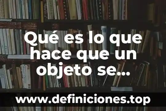 Qué es objeto con autor 6 Qué es lo que hace que un objeto se mueva