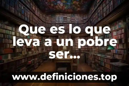 Que es lo que leva a un pobre ser delincuente