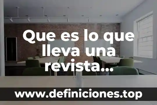 Que es lo que tipo de notas lleva un montoreo 4 Que es lo que lleva una revista cientifica