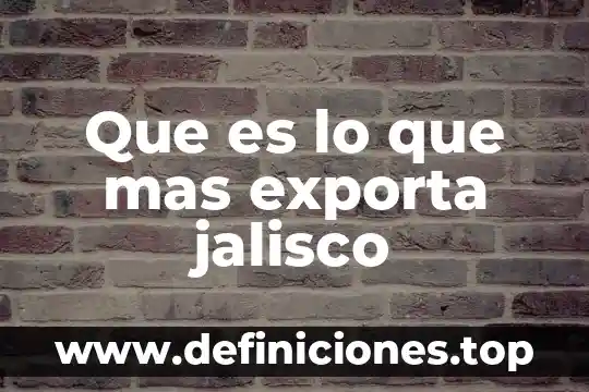 Que es lo que produce importa y exporta corea 8 Que es lo que mas exporta jalisco