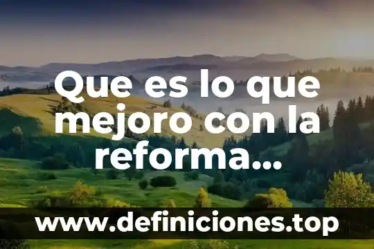 Que es la reprobacion educativa 3 Que es lo que mejoro con la reforma educativa