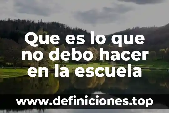 Que es lo que debo hacer despues que me envenene 6 Que es lo que no debo hacer en la escuela