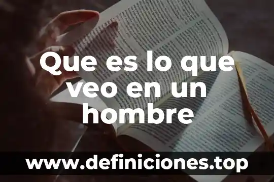 Que es lo que veo en un hombre