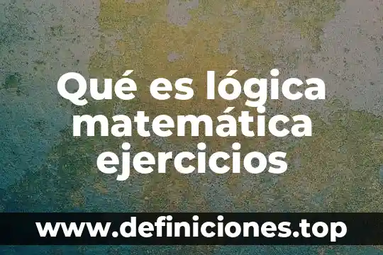 Qué es lógica matemática ejercicios
