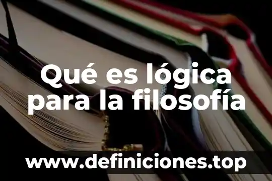 Qué es lógica para la filosofía