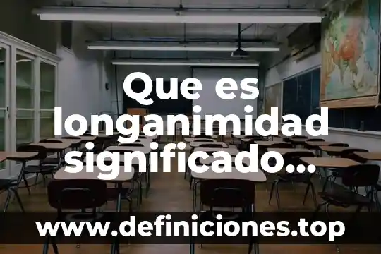 Que es longanimidad significado biblico
