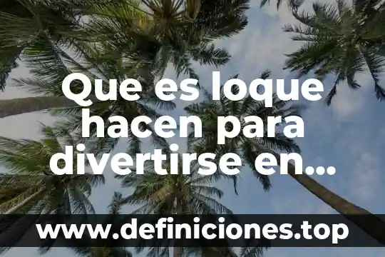 Que es lo que hacen los dentistas 4 Que es loque hacen para divertirse en cada clima