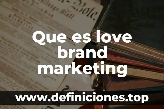 Modelo love brand que es 5 Que es love brand marketing