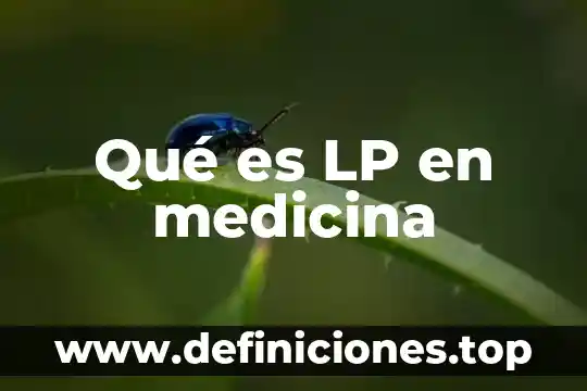 Que es un lp en medicina 4 Qué es LP en medicina