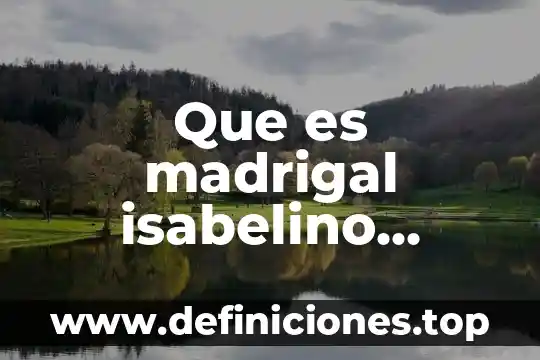 Que es madrigal isabelino musica