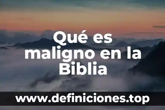 Qué es maligno en la Biblia