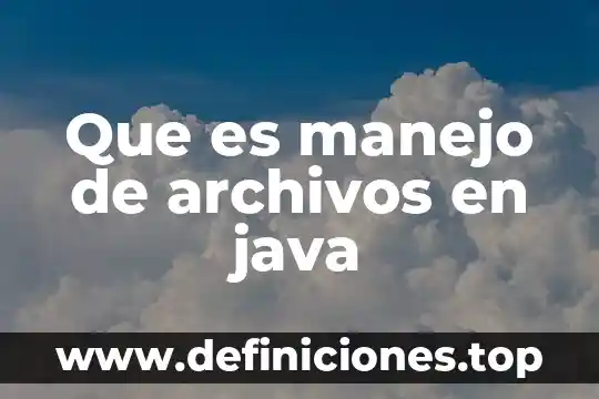 Que es el programa de manejo del fuego de conafor 8 Que es manejo de archivos en java