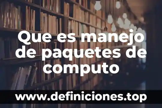 Que es el comando muscular 5 Que es manejo de paquetes de computo
