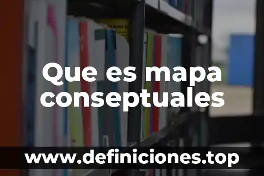 Que es mapa conseptuales