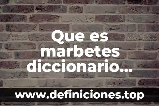 Que es marbetes diccionario juridico
