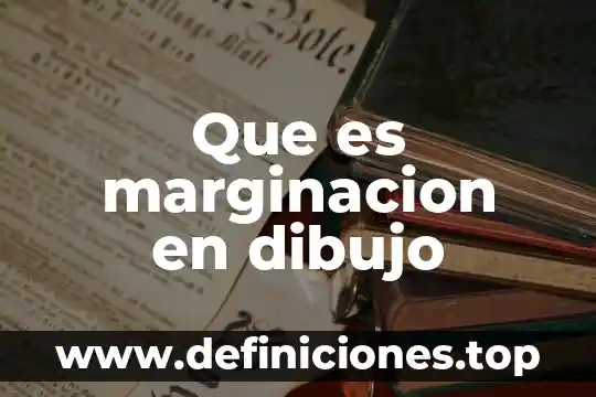 Que es marginacion en dibujo