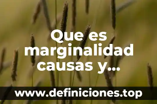 Que es ausentismo laboral y sus causas que lo originan 8 Que es marginalidad causas y consecuencias en el estado venezolano